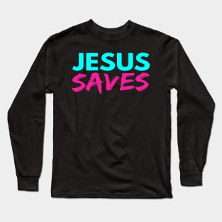 Jesus Saves Funny Christian Long Sleeve T-Shirt